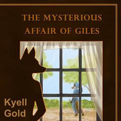 The Mysterious Affair of Giles Audiobook, by Kyell Gold