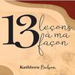 13 Leçons à ma façon Audiobook, by Kathleen Belson#kathleen-belson|