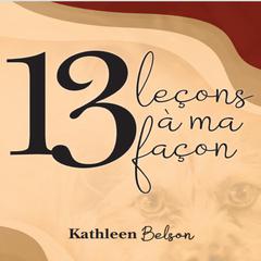 13 Leçons à ma façon Audiobook, by Kathleen Belson