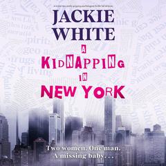 A Kidnapping in New York Audiobook, by Jackie White