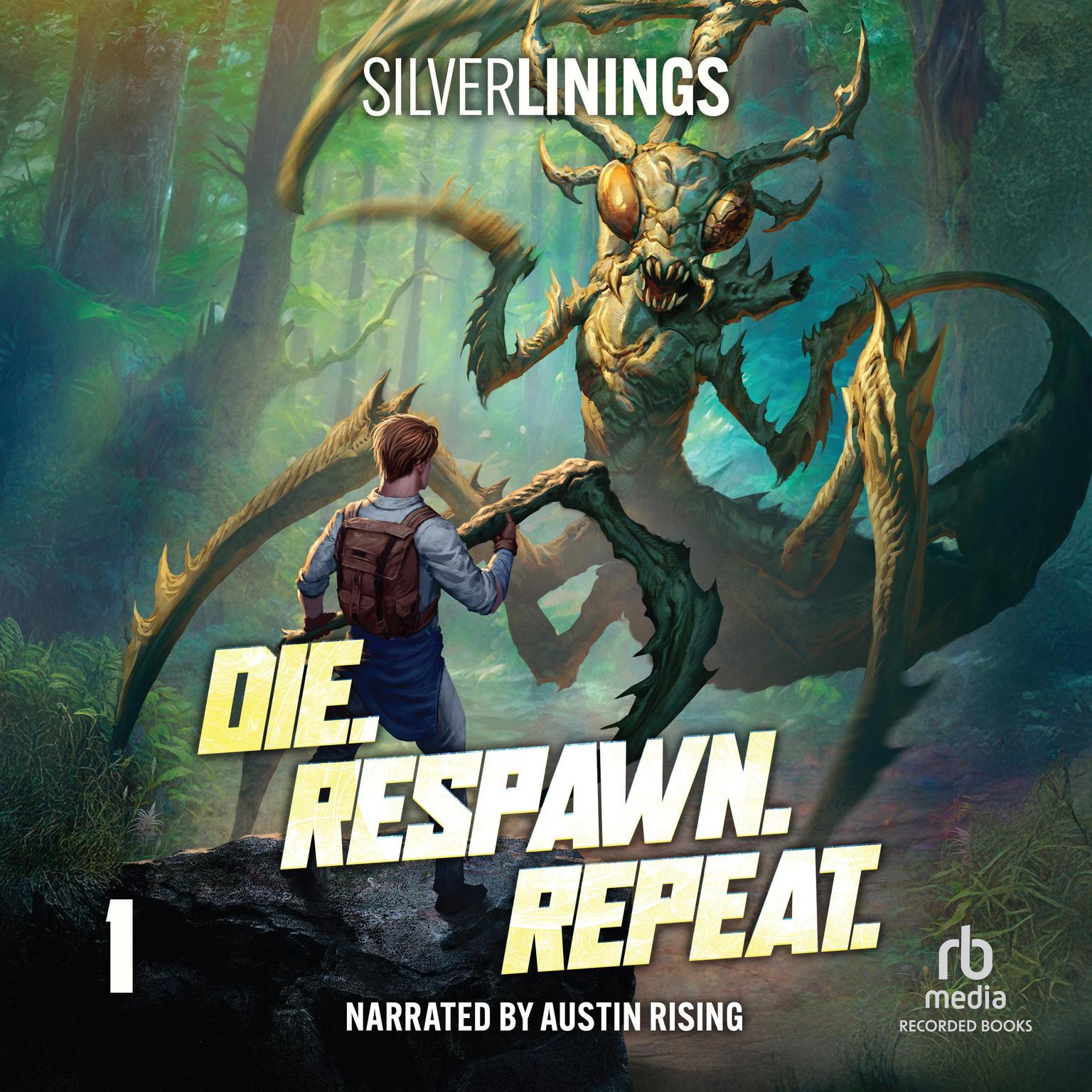 Die. Respawn. Repeat: A LitRPG Adventure Audiobook, by Silver Linings