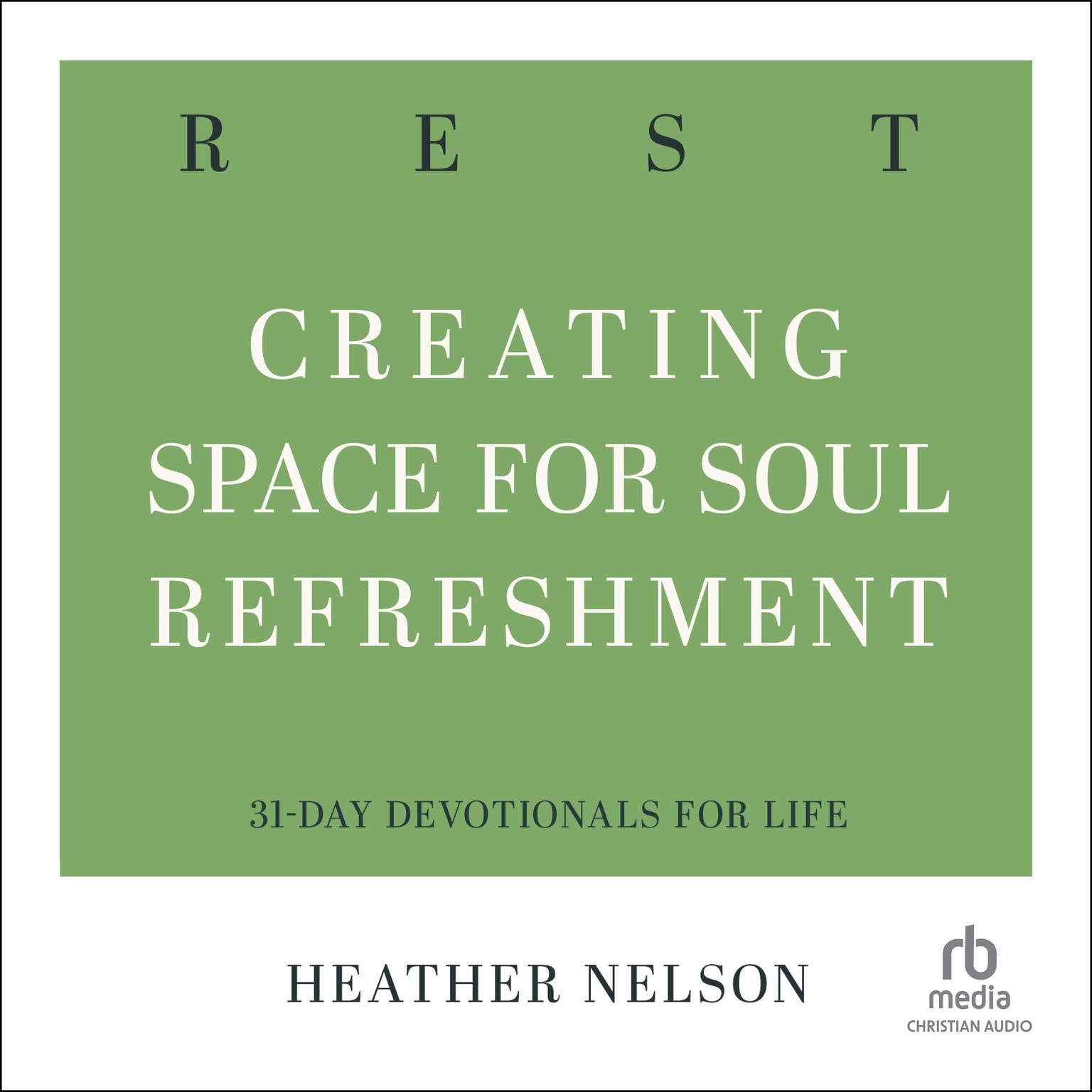 Rest: Creating Space for Soul Refreshment Audiobook, by Heather Nelson