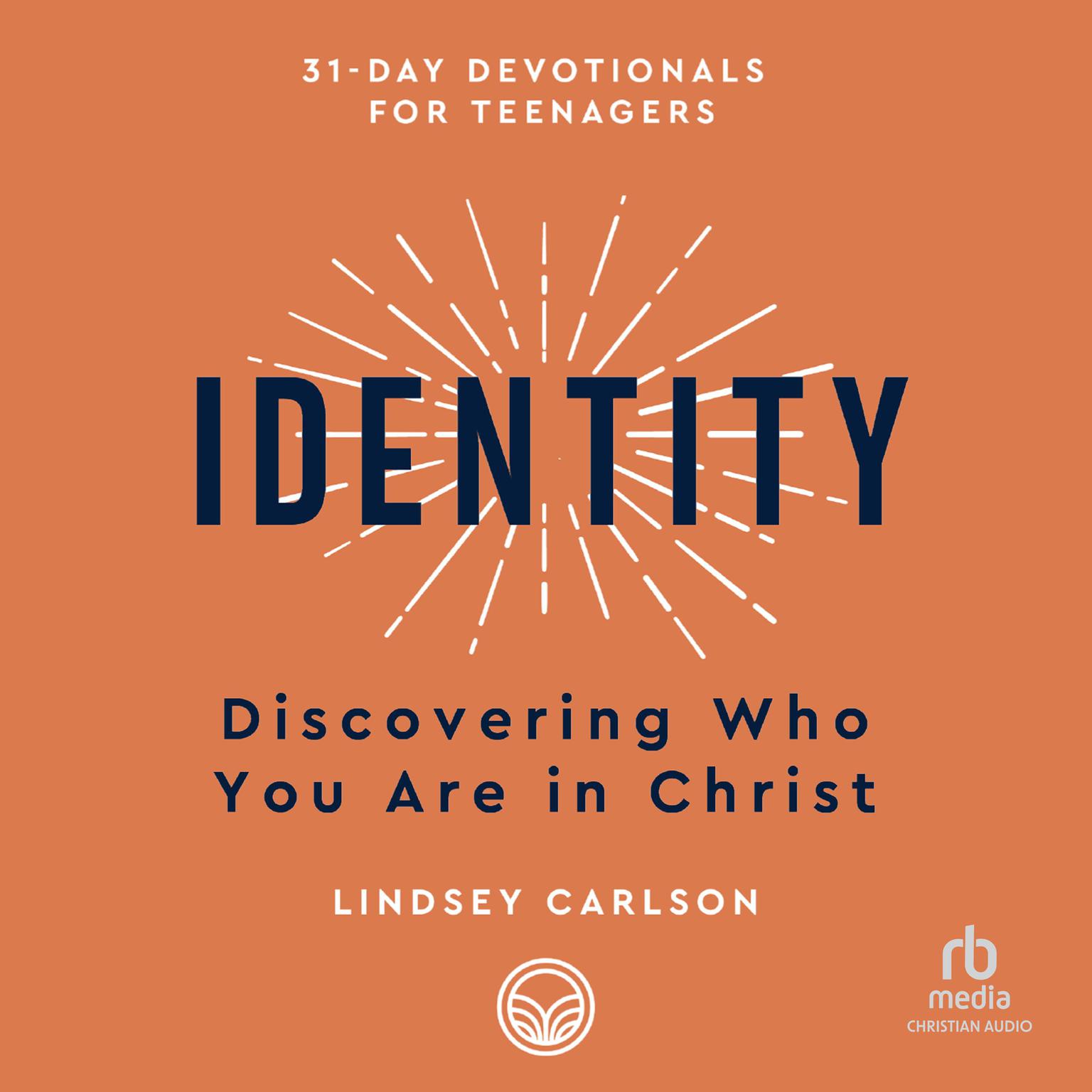 Identity: Discovering Who You Are in Christ (31-Day Devotionals for Teenagers) Audiobook, by Lindsey Anne Carlson