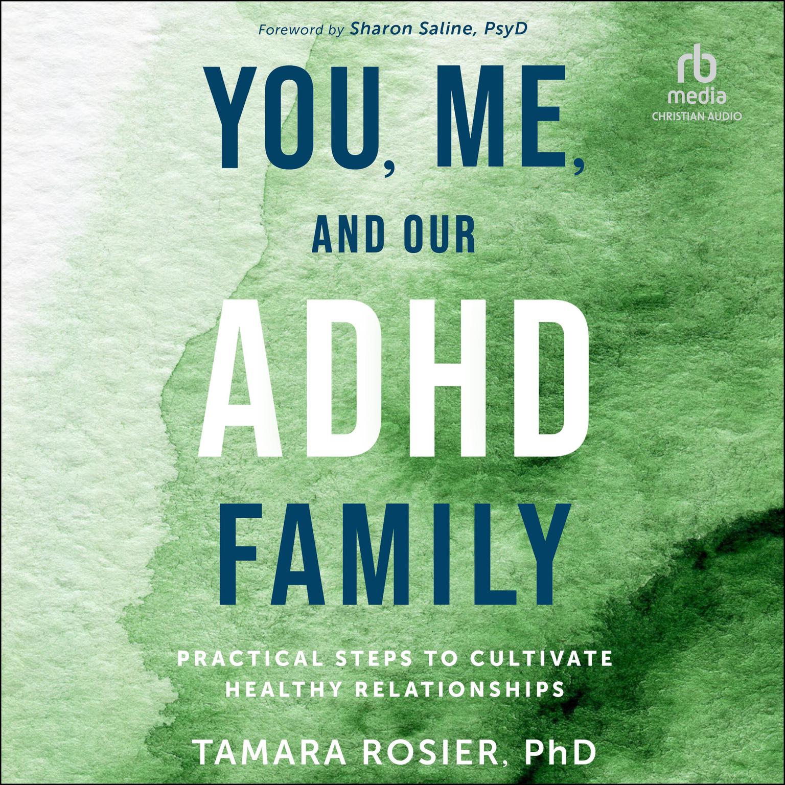 You, Me, and Our ADHD Family: Practical Steps to Cultivate Healthy Relationships Audiobook, by Tamara Rosier