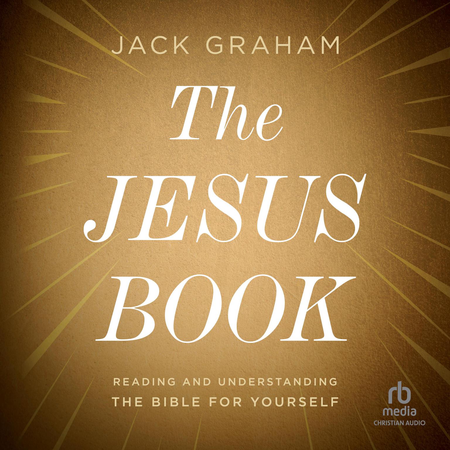 The Jesus Book: Reading and Understanding the Bible for Yourself Audiobook, by Jack Graham