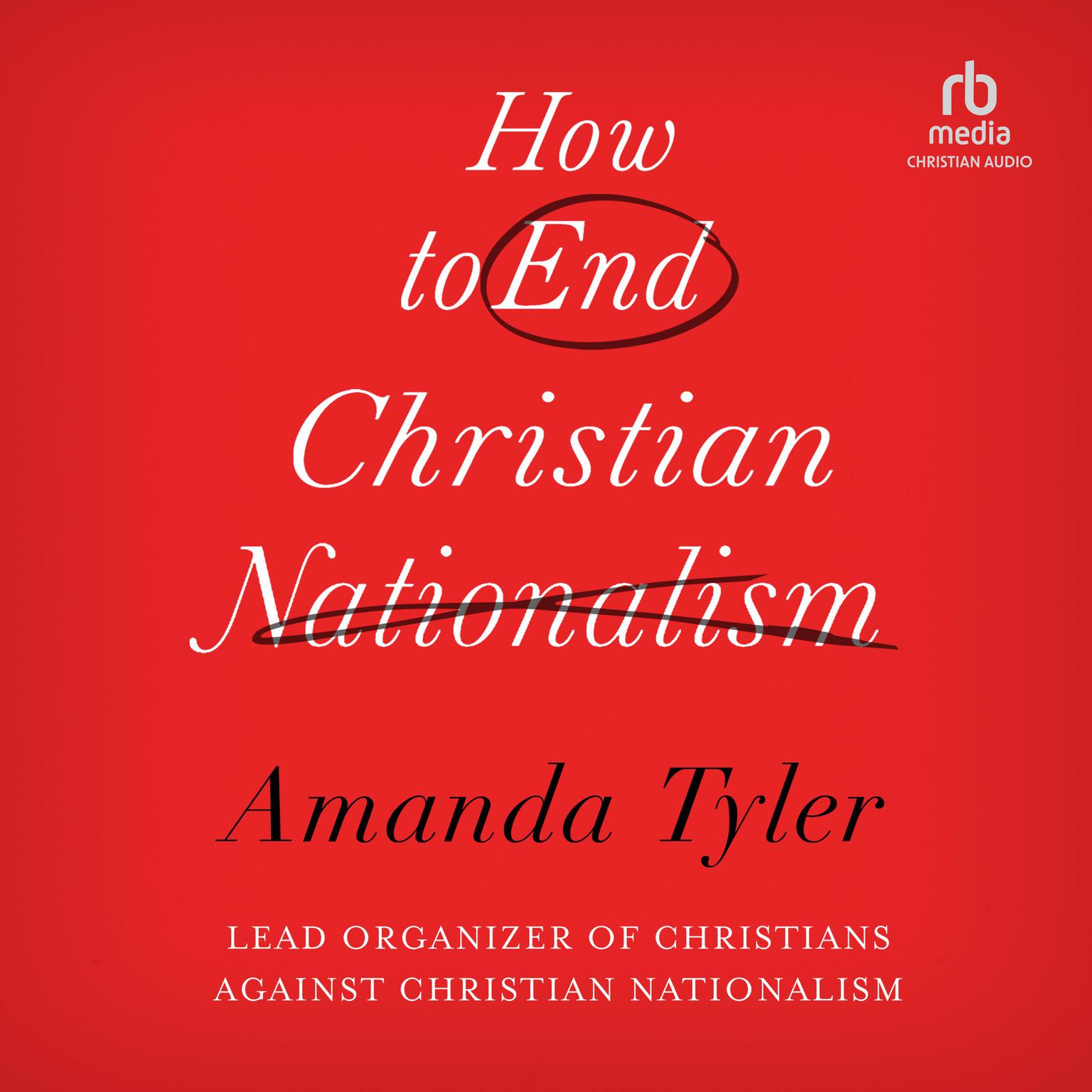 How To End Christian Nationalism Audiobook, by Amanda Tyler