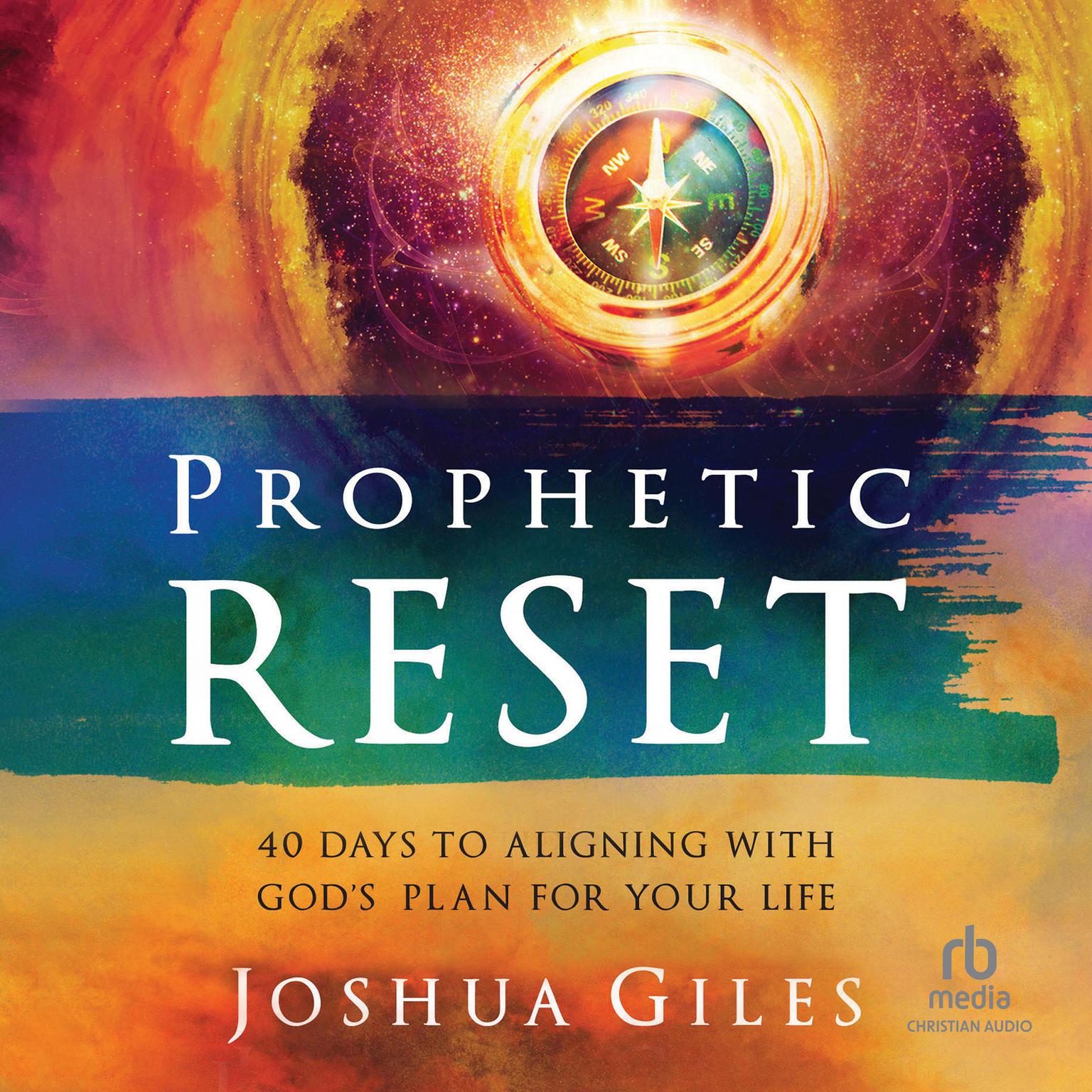 Prophetic Reset: 40 Days to Aligning with Gods Plan for Your Life Audiobook, by Joshua Giles