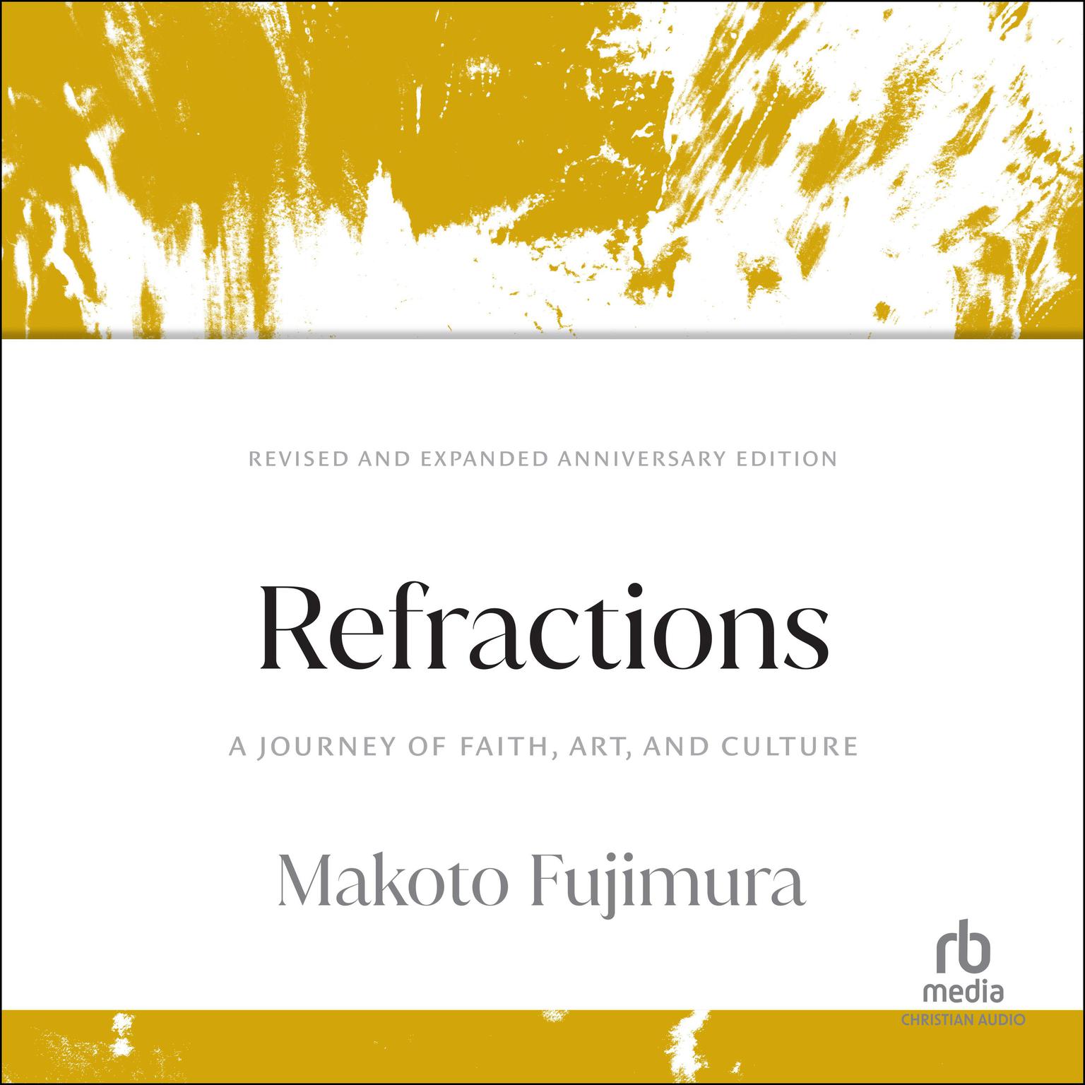 Refractions: A Journey of Faith, Art, and Culture 15th Anniversary Edition Audiobook, by Makoto Fujimura