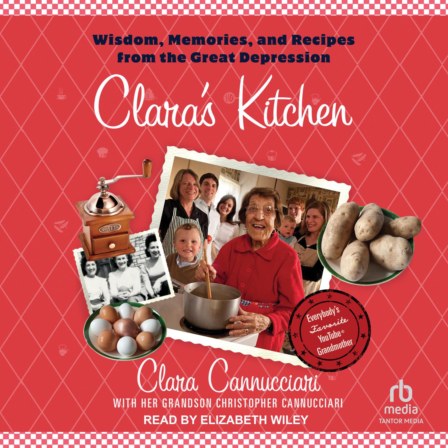 Claras Kitchen: Wisdom, Memories, and Recipes from the Great Depression Audiobook, by Clara Cannucciari