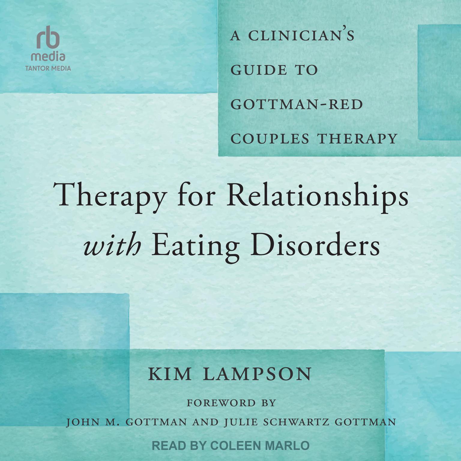 Therapy for Relationships with Eating Disorders: A Clinicians Guide to Gottman-RED Couples Therapy Audiobook, by Kim Lampson