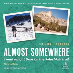 Almost Somewhere: Twenty-Eight Days on the John Muir Trail Audibook, by Suzanne Roberts