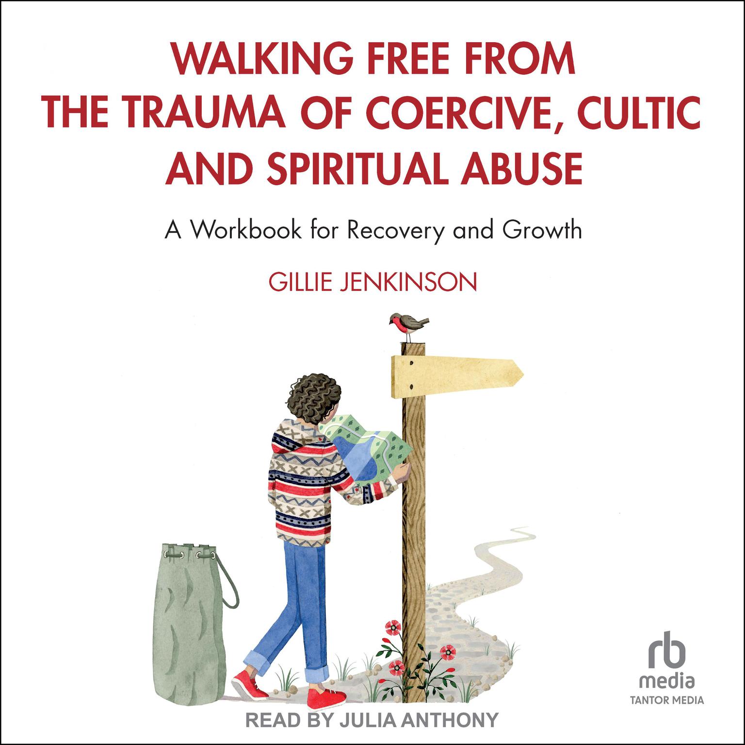 Walking Free from the Trauma of Coercive, Cultic and Spiritual Abuse: A Workbook for Recovery and Growth Audiobook, by Gillie Jenkinson