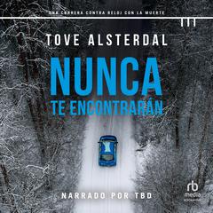 Nunca te encontrarán You will Never Be Found Audiobook, by Tove Alsterdal