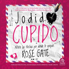 Jodido Cupido Stupid Cupid: Métete las flechas por donde te quepan Audiobook, by Rose Gate