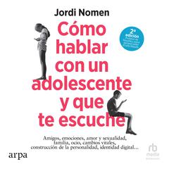 Cómo hablar con un adolescente y que te escuche 'How to Talk to a Teenager and Have them Listen' Audibook, by Jordi Nomen