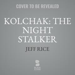 Kolchak: The Night Stalker: 50th Anniversary Graphic Novel Audiobook, by James Aquilone