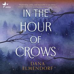 In the Hour of Crows Audibook, by Dana Elmendorf