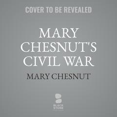 Mary Chesnut's Civil War Audibook, by Mary Chesnut