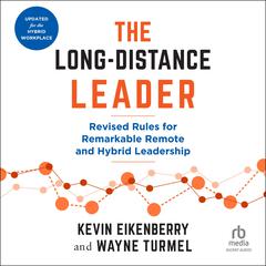 The Long-Distance Leader, Second Edition: Revised Rules for Remarkable Remote and Hybrid Leadership Audibook, by Kevin Eikenberry