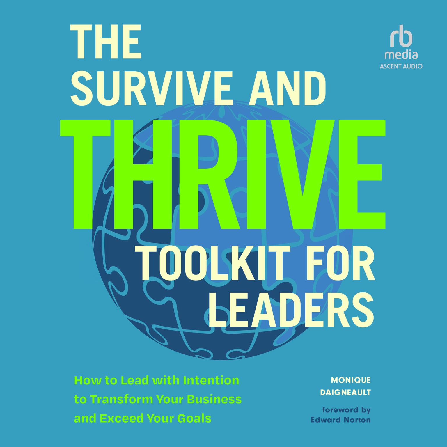 The Survive and Thrive Toolkit for Leaders: How to Lead with Intention to Transform Your Business and Exceed Your Goals Audiobook, by Monique Daigneault