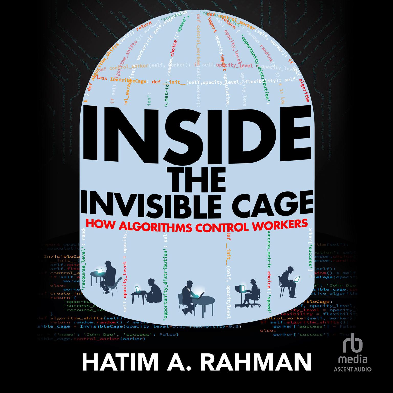 Inside the Invisible Cage: How Algorithms Control Workers Audiobook, by Hatim Rahman