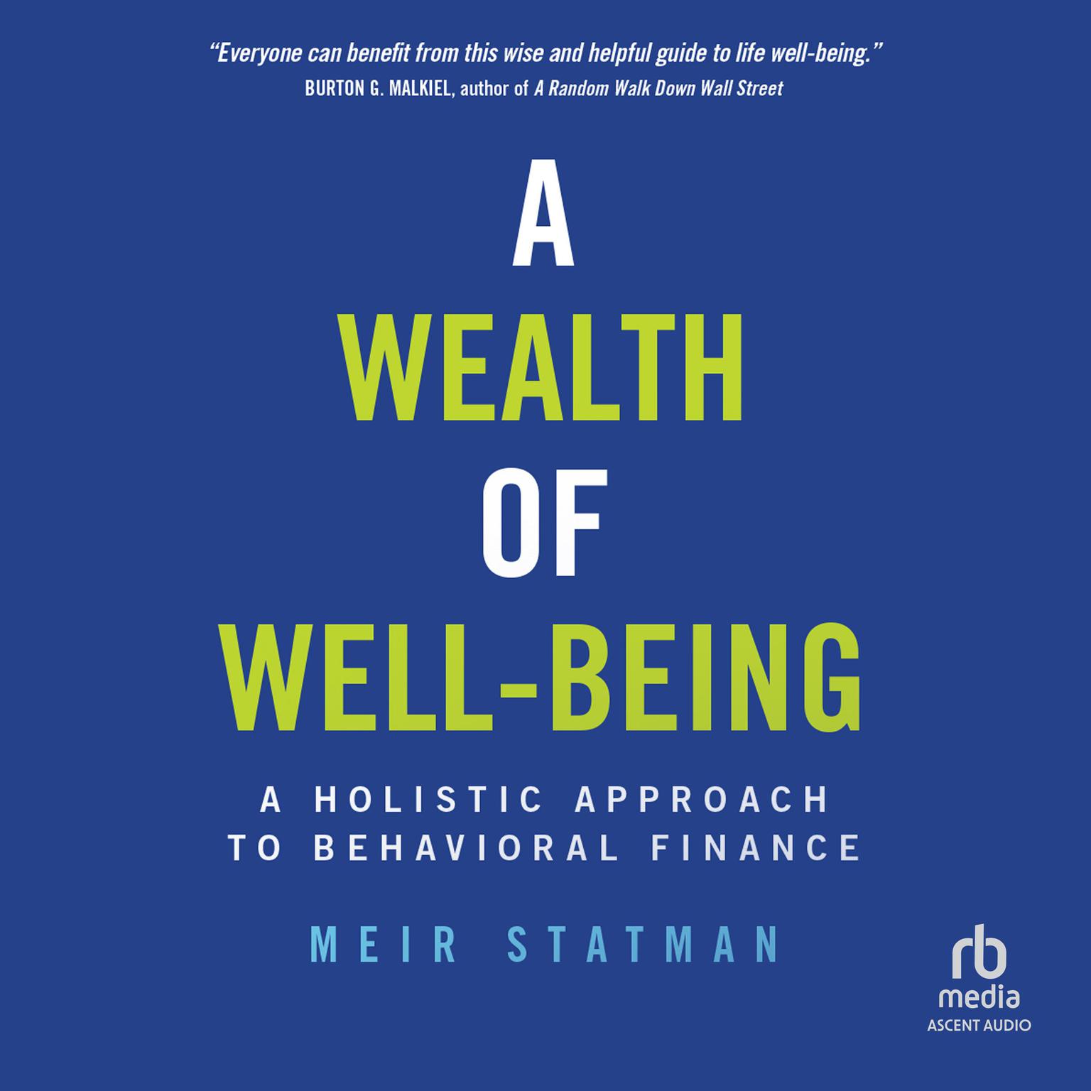 A Wealth of Well-Being: A Holistic Approach to Behavioral Finance Audiobook, by Meir Statman