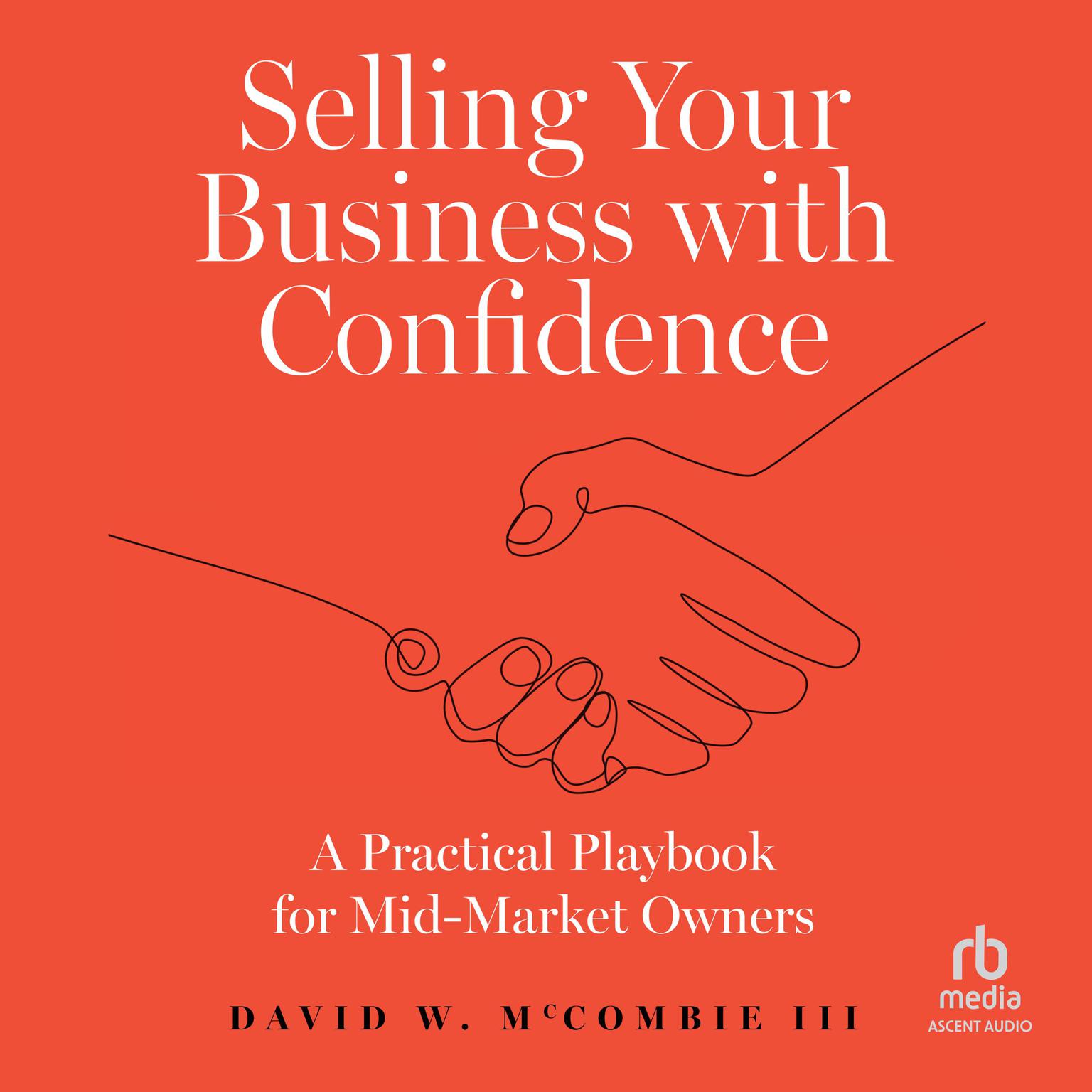 Selling Your Business with Confidence: A Practical Playbook for Mid-Market Owners Audiobook, by David W. McCombie