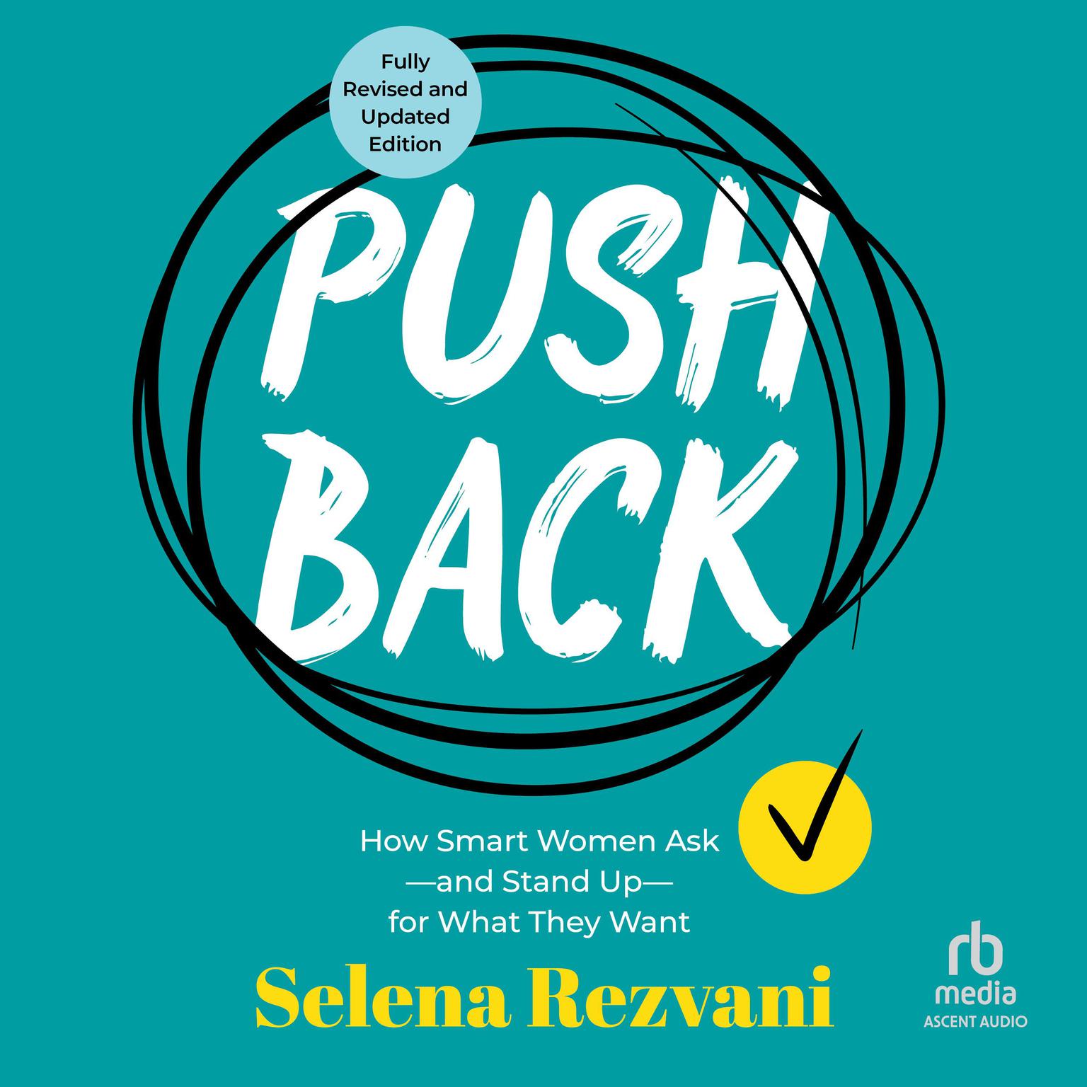 Pushback: How Smart Women Ask - and Stand Up - for What They Want, 2nd Edition Audiobook, by Selena Rezvani