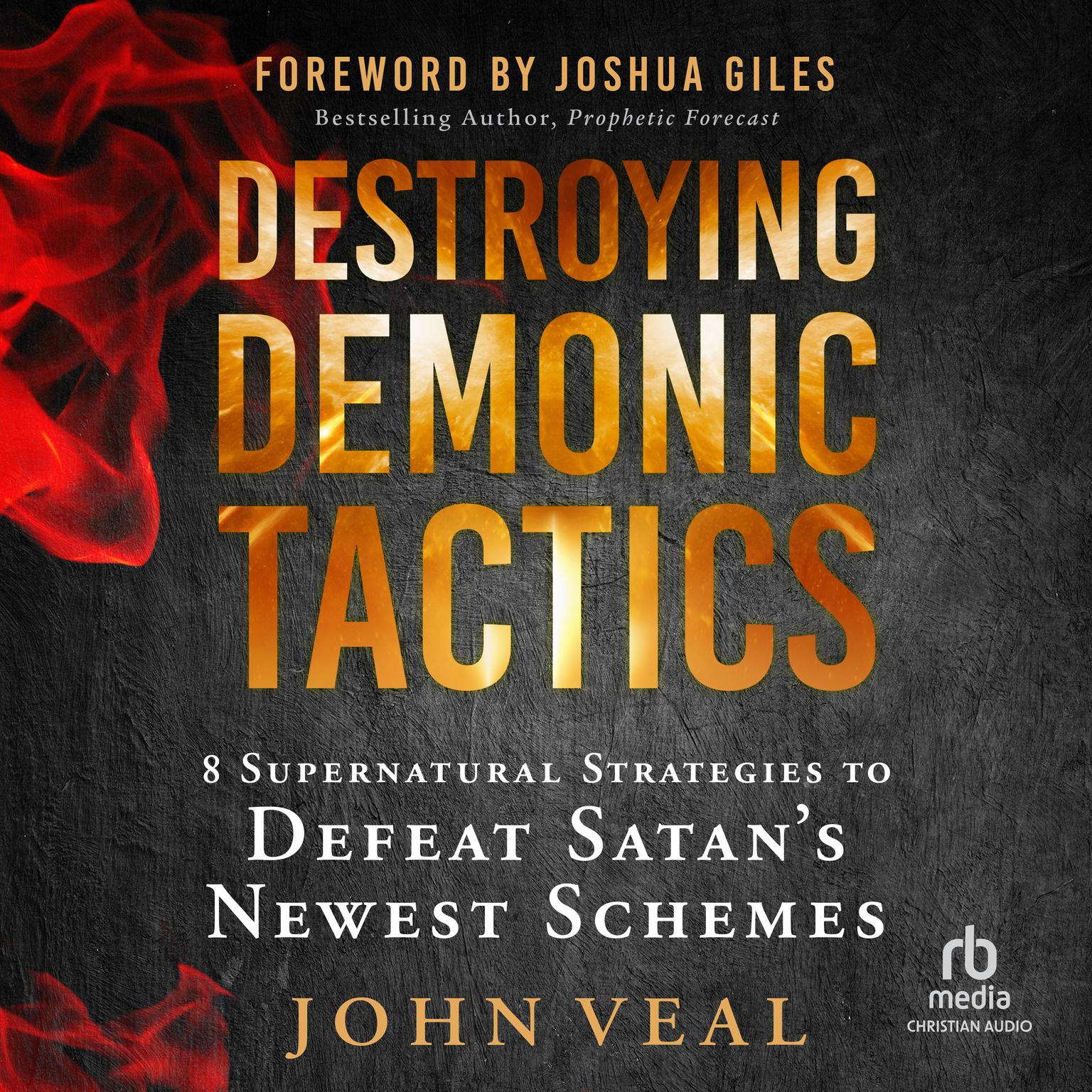 Destroying Demonic Tactics: 8 Supernatural Strategies to Defeat Satans Newest Schemes Audiobook, by John Veal