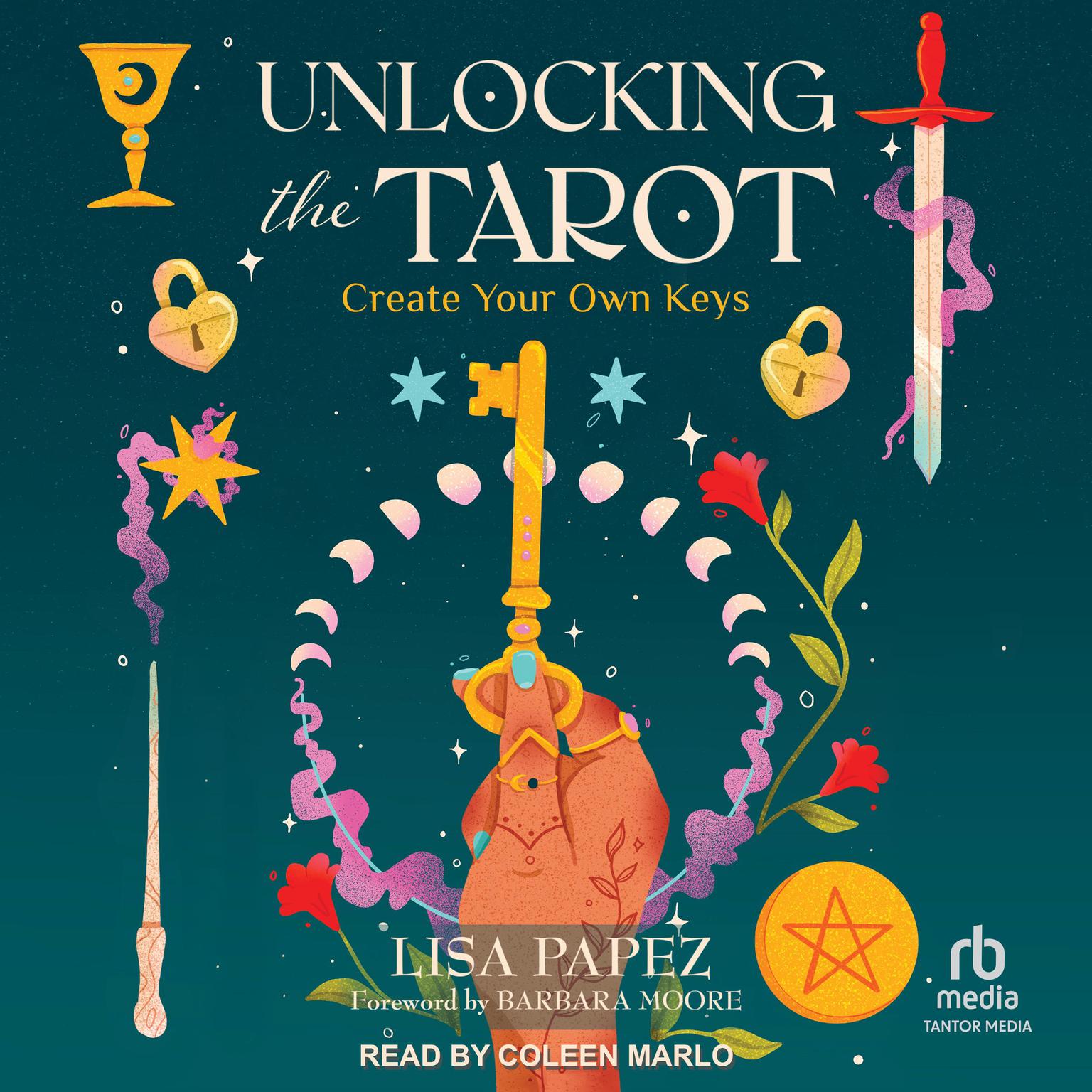 Unlocking the Tarot: Create Your Own Keys Audiobook, by Lisa Papez