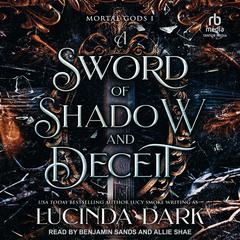 A Sword of Shadow and Deceit Audibook, by Lucinda Dark