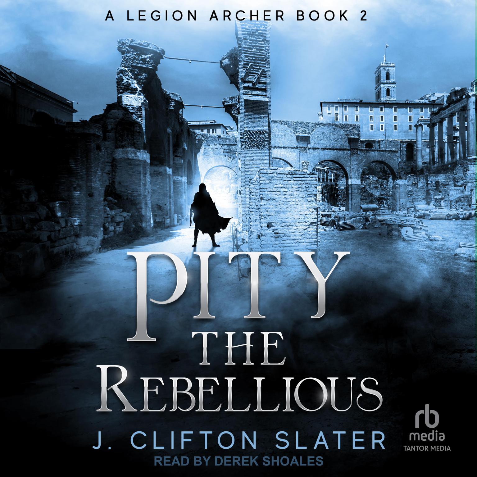 Pity the Rebellious Audiobook, by J. Clifton Slater