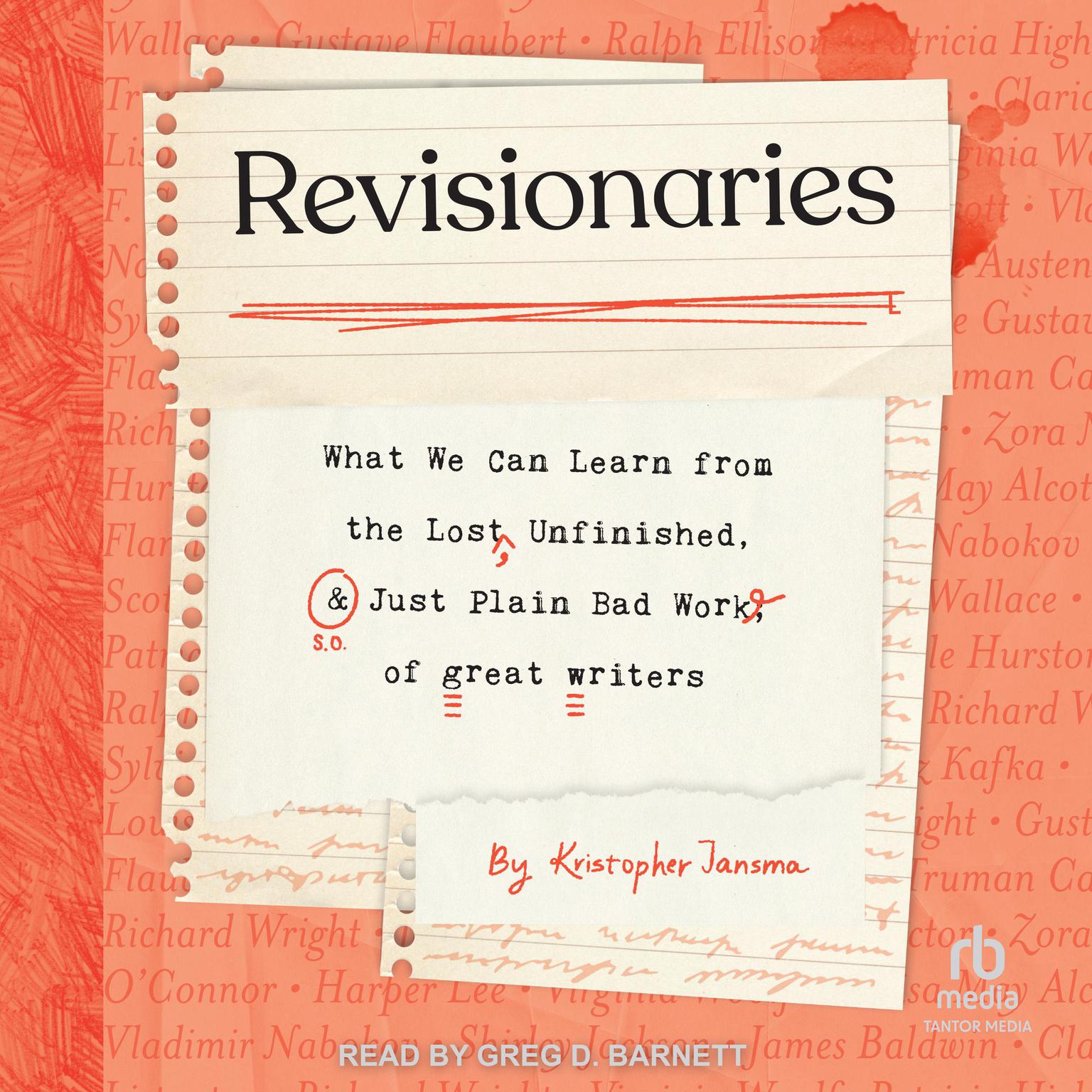 Revisionaries: What We Can Learn from the Lost, Unfinished, and Just Plain Bad Work of Great Writers Audiobook, by Kristopher Jansma