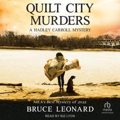 Quilt City Murders: A Hadley Carroll Mystery Audibook, by Bruce Leonard