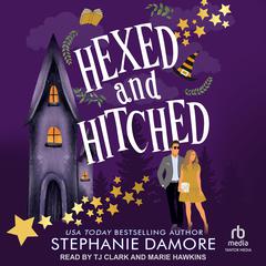 Hexed and Hitched Audiobook, by Stephanie Damore