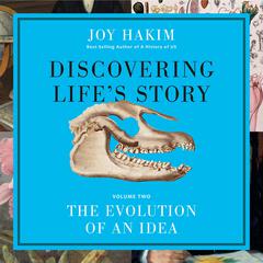 Discovering Life's Story: The Evolution of an Idea Audibook, by Joy Hakim