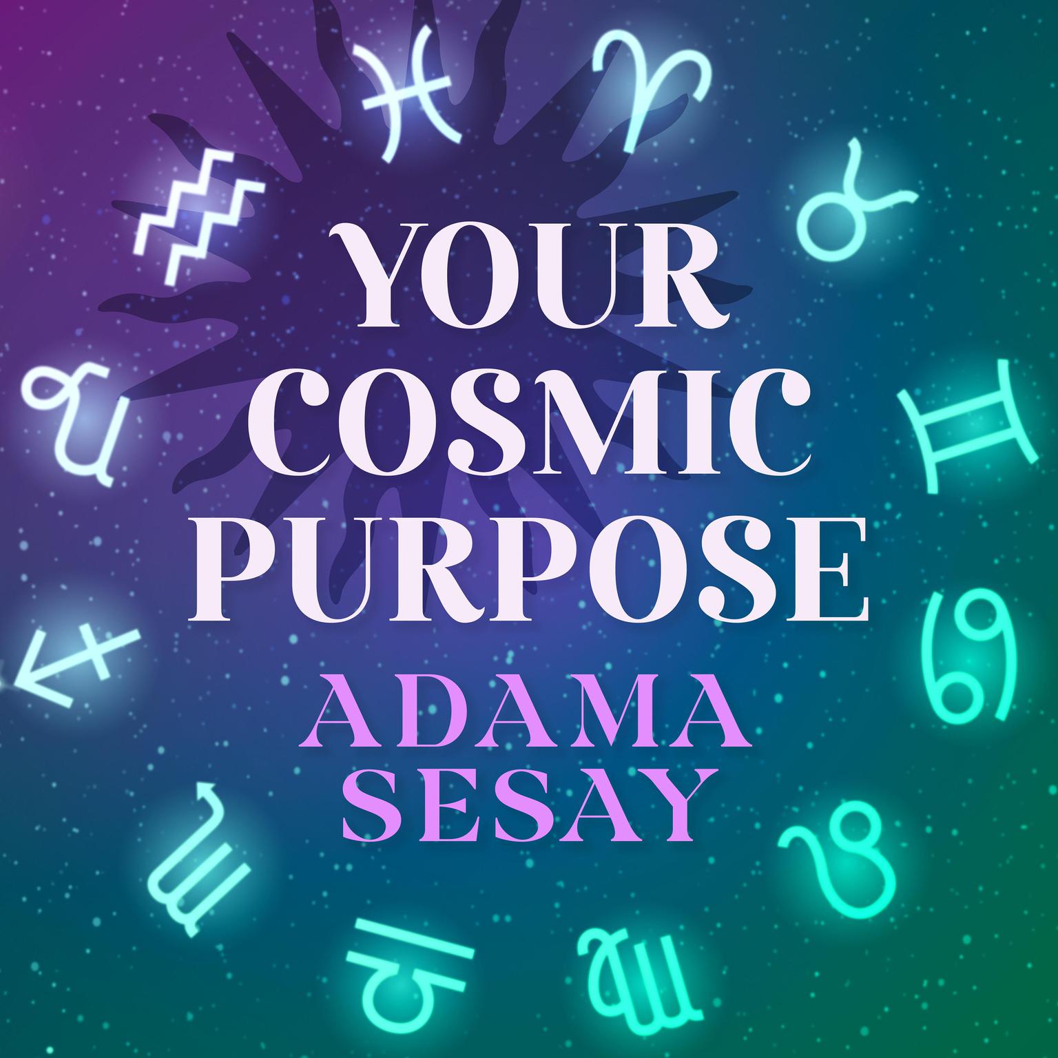 Your Cosmic Purpose Audiobook, by Adama Sesay