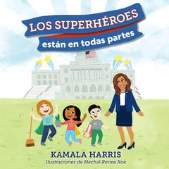 Los Superhéroes están en Todas Partes Audibook, by Kamala Harris