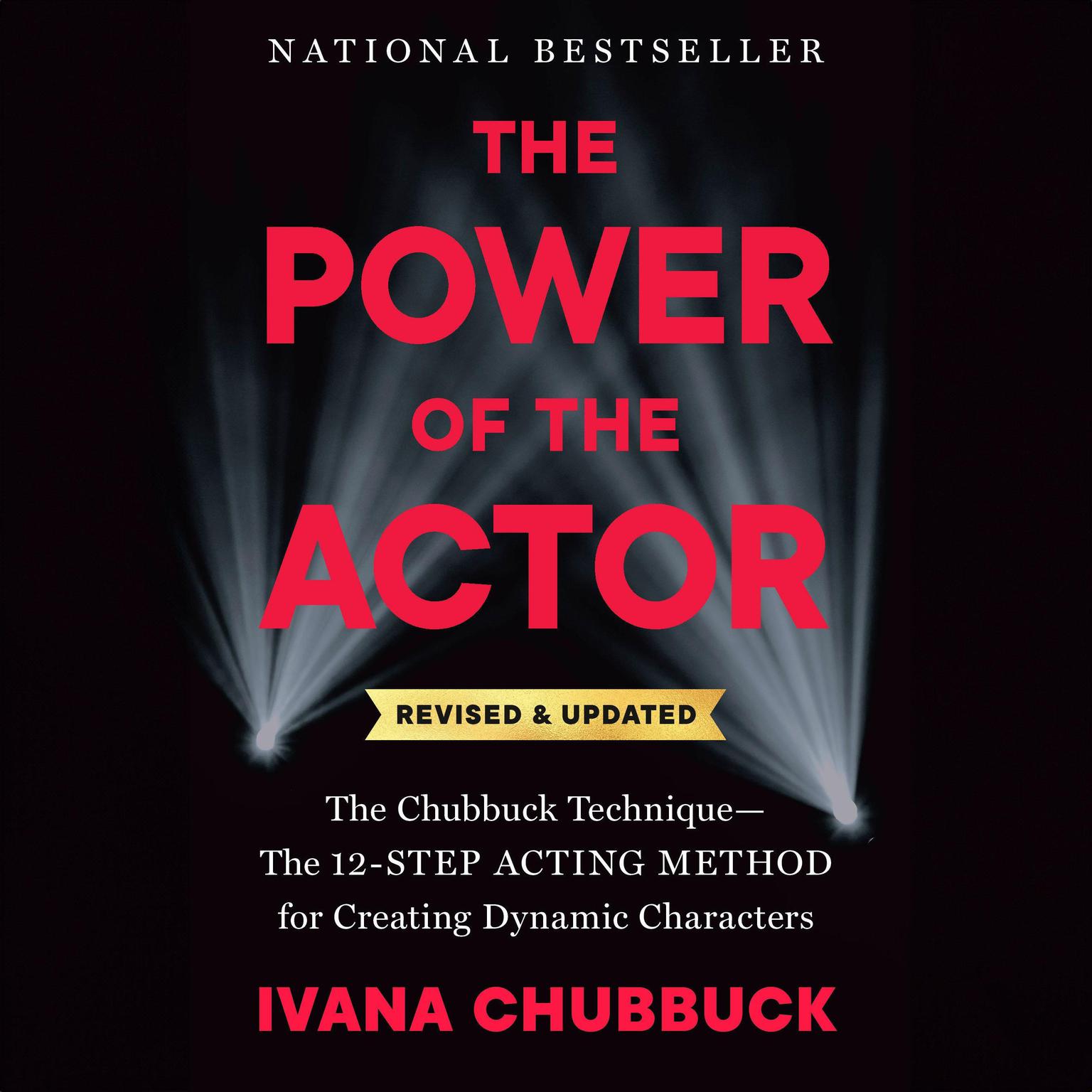 The Power of the Actor, Revised and Updated: The Chubbuck Technique--The 12-Step Acting Method for Creating Dynamic Characters Audiobook, by Ivana Chubbuck