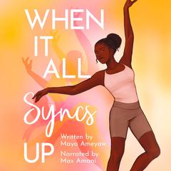 When It All Syncs Up Audiobook, by Maya Ameyaw