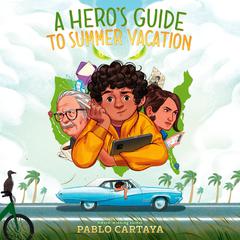 A Hero's Guide to Summer Vacation Audibook, by Pablo Cartaya