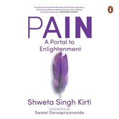 Pain: A Portal to Enlightenment Audiobook, by Shweta Singh Kirti