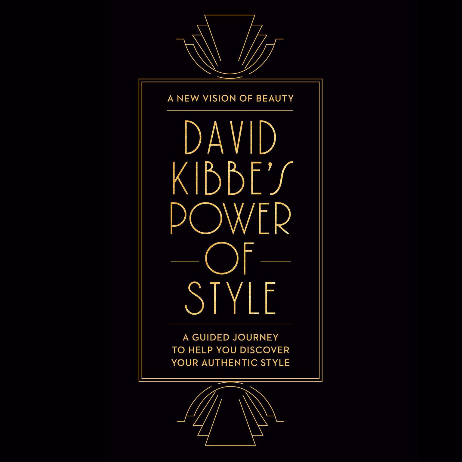 David Kibbes Power of Style: A Guided Journey to Help You Discover Your Authentic Style Audiobook, by David Kibbe