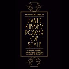 David Kibbe's Power of Style: A Guided Journey to Help You Discover Your Authentic Style Audibook, by David Kibbe