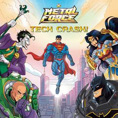 Tech Crash! (DC Metal Force #1) Audibook, by Alex Segura