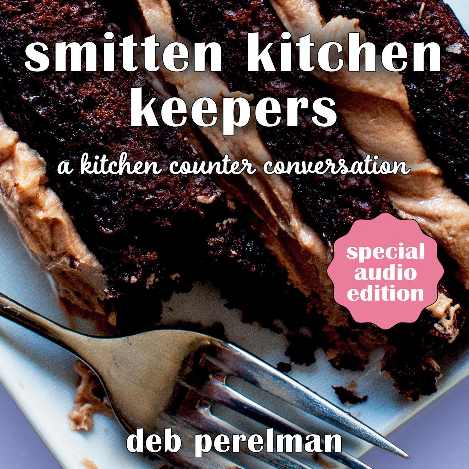 Smitten Kitchen Keepers: A Kitchen Counter Conversation Audiobook, by Deb Perelman