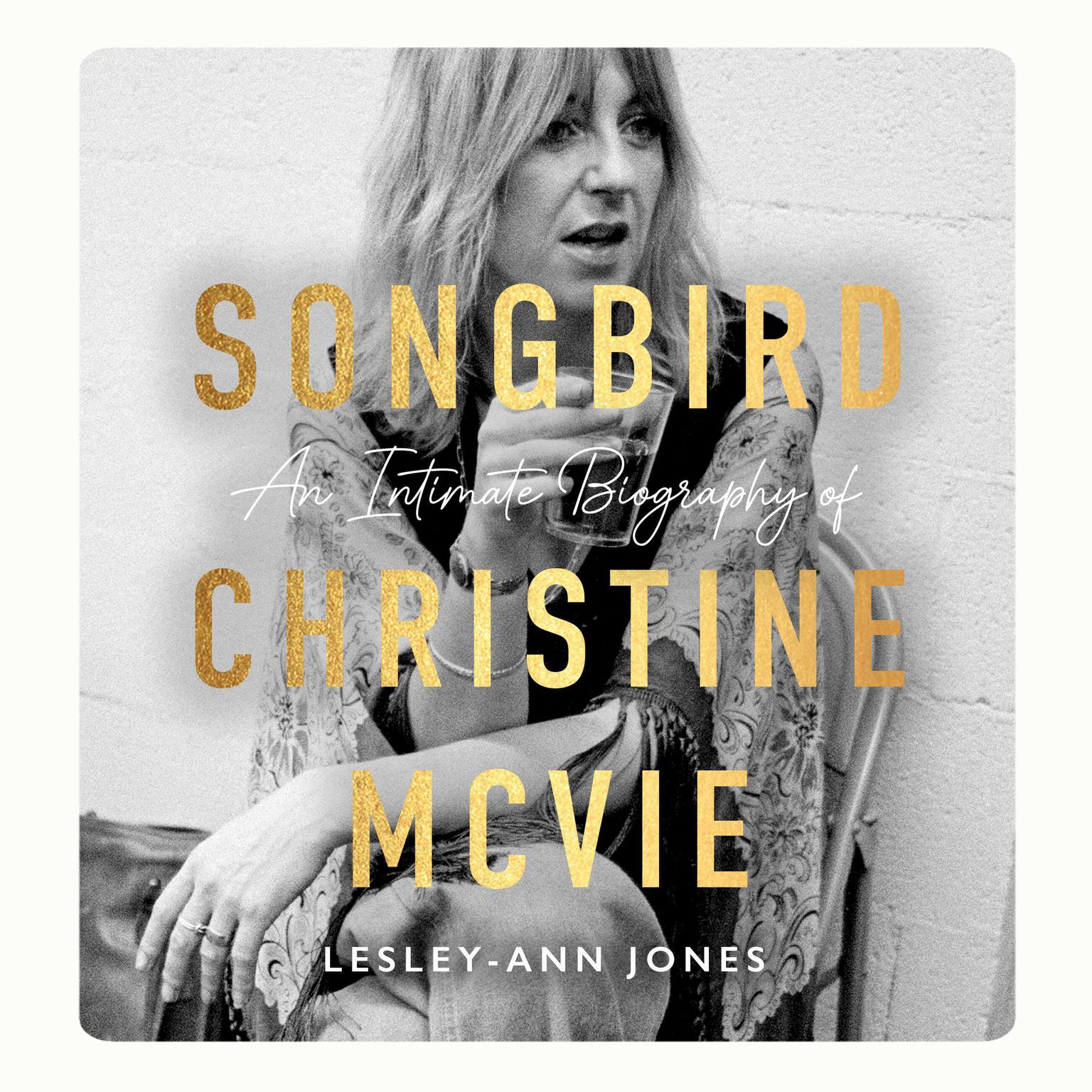 Songbird: An Intimate Biography of Christine McVie Audiobook, by Lesley-Ann Jones