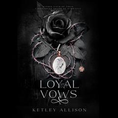 Loyal Vows Audibook, by Ketley Allison