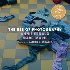 The Use of Photography Audibook, by Annie Ernaux