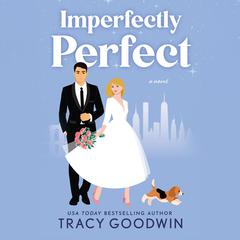 Imperfectly Perfect Audibook, by Tracy Goodwin